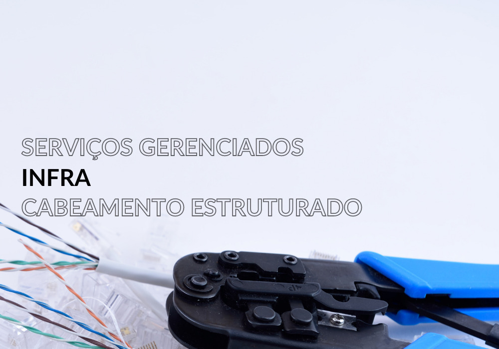 Fundo branco com os títulos Serviços gerenciados, Infraestrutura de TI e Cabeamento estruturado. Um crimpador também aparece na imagem.