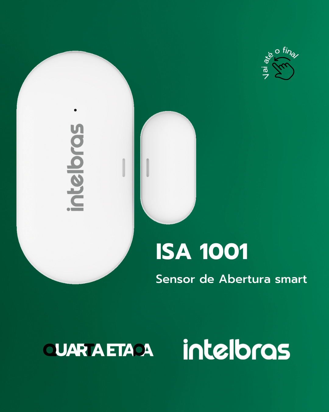 Em fundo verde temos em destaque o produto Sensor de abertura smart ISA 1001. Podemos ver as logos da Quarta Etapa, Izy e Intelbras.